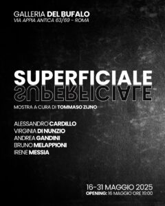 SUPERFICIALE Mostra Galleria Del Bufalo Appia Antica